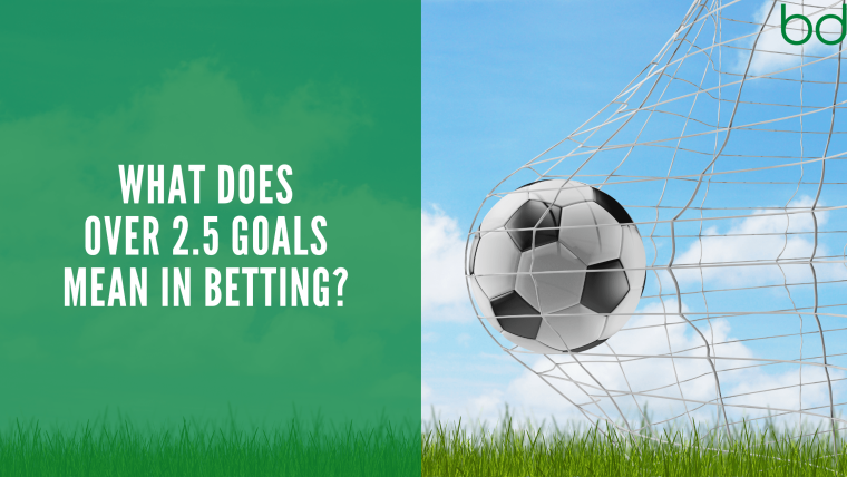What Does Over 2.5 Goals Mean?